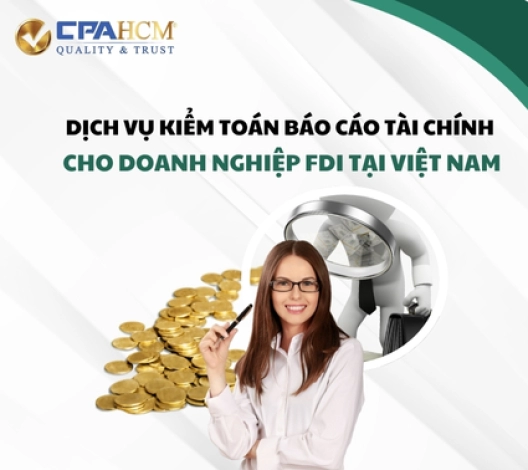 DỊCH VỤ KIỂM TOÁN BÁO CÁO TÀI CHÍNH CHO DOANH NGHIỆP FDI TẠI VIỆT NAM